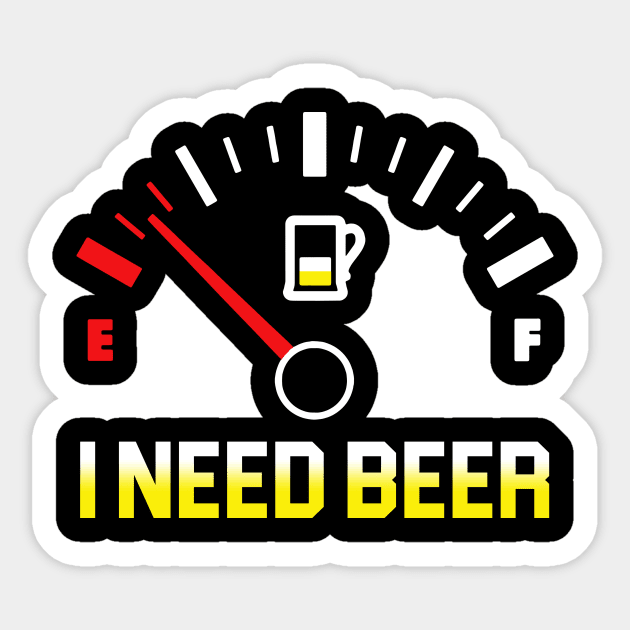 Fuel Gauge I Need Beer Gift For Beer Lover Sticker by TeeSky